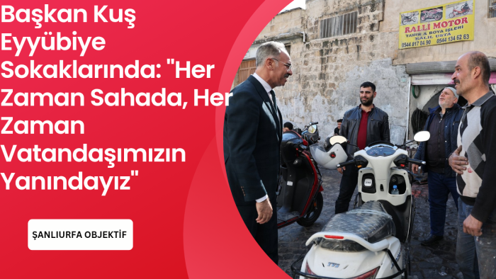 ​Başkan Kuş Eyyübiye Sokaklarında: "Her Zaman Sahada, Her Zaman Vatandaşımızın Yanındayız"